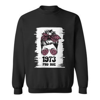 Feminism Protect A Messy Bun 1973 Pro Roe Sweatshirt - Monsterry