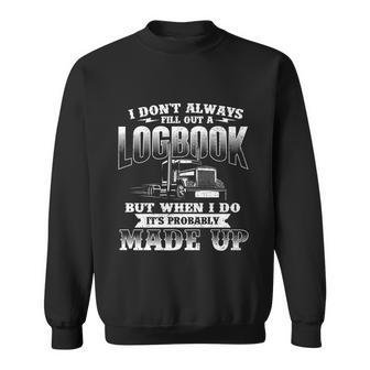 Fill Out A Logbook Gift Semi Truck Driver Trucker Big Rig Gift Sweatshirt - Monsterry