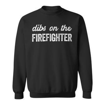 Firefighter Funny Firefighter Wife Dibs On The Firefighter Sweatshirt - Seseable