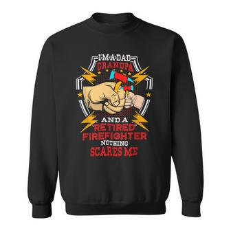 Firefighter Funny Im Dad Grandpa Retired Firefighter Fathers Day Sweatshirt - Seseable