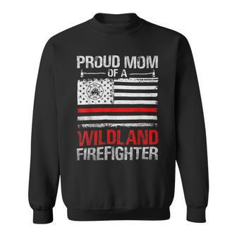Firefighter Red Line Flag Proud Mom Of A Wildland Firefighter Sweatshirt - Seseable