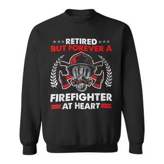 Firefighter Retired But Forever Firefighter At Heart Retirement V2 Sweatshirt - Seseable