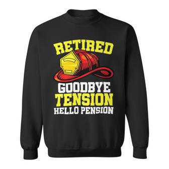 Firefighter Retired Goodbye Tension Hello Pension Firefighter Sweatshirt - Seseable