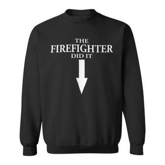 Firefighter The Firefighter Did It Firefighter Wife Pregnancy Sweatshirt - Seseable