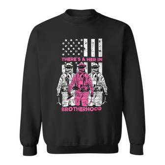 Firefighter Theres A Her In Brotherhood Firefighter Fireman Gift Sweatshirt - Seseable