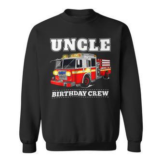 Firefighter Uncle Birthday Crew Fire Truck Firefighter Fireman Party V2 Sweatshirt - Seseable