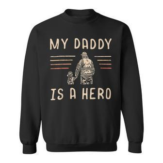 Firefighter Usa Flag My Daddy Is A Hero Firefighting Firefighter Dad Sweatshirt - Seseable