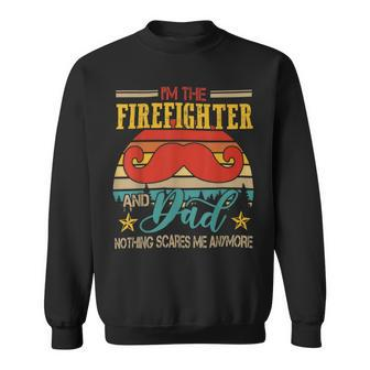 Firefighter Vintage Retro Im The Firefighter And Dad Funny Dad Mustache Sweatshirt - Seseable