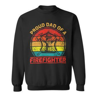 Firefighter Vintage Retro Proud Dad Of A Firefighter Fireman Fathers Day Sweatshirt - Seseable