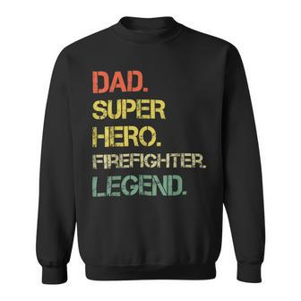 Firefighter Vintage Style Dad Hero Firefighter Legend Fathers Day Sweatshirt - Seseable