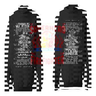 Firefighter Who Needs A Superhero When Your Grandma Is A Firefighter Sweatshirt - Seseable