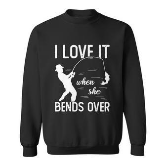 Fisherman I Love It When She Bends Over Funny Sweatshirt - Monsterry UK