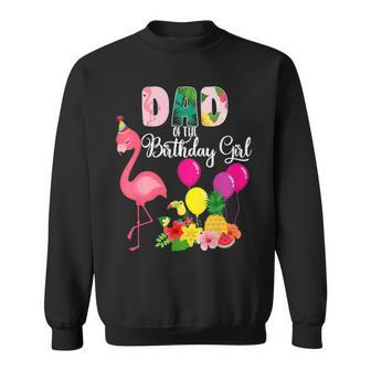 Flamingo Birthday Dad Of The Birthday Girl Flamingo Birthday Sweatshirt - Thegiftio UK