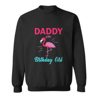 Flamingo Funny Daddy Of The Birthday Girl Sweatshirt - Thegiftio UK