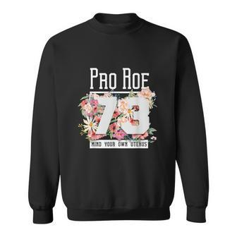 Floral Pro Choice 1973 Womens Rights Pro Roe Protect Sweatshirt - Monsterry