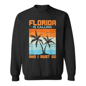 Florida Is Calling And I Must Go Funny Tropical Florida  Sweatshirt