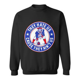 Football Champions They Hate Us Cause They Aint Us New England Sweatshirt - Monsterry CA