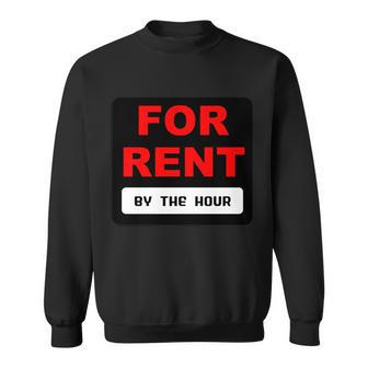 For Rent By The Hour Tshirt Sweatshirt - Monsterry