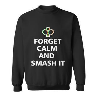 Forget Calm And Smash It Pickleball Gift Pickleball Player Cute Gift Sweatshirt - Monsterry