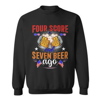 Four Score And Seven Beer Ago 4Th Of July Sweatshirt - Monsterry CA