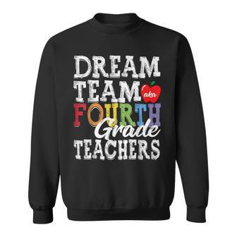 Fourth Grade Teachers Dream Team Aka 4Th Grade Teachers Sweatshirt - Seseable