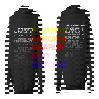 Foxtrot Uniform Charlie Kilo Fuck Diabetes Gift Graphic Design Printed Casual Daily Basic Sweatshirt - Thegiftio