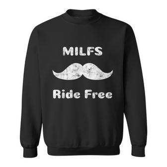 Free Mustache Rides Milfs Ride Free Sweatshirt - Monsterry