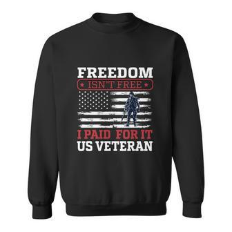 Freedom Isnt Free I Paid For It Us Veteran Graphic Design Printed Casual Daily Basic Sweatshirt - Thegiftio UK