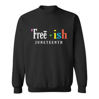 Freeish Juneteenth Since 1865 Independence Day Sweatshirt - Monsterry DE