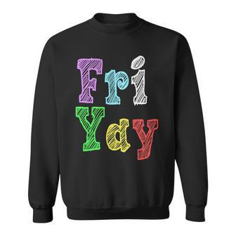 Fri Yay School Weekend Love Fridays Sweatshirt - Monsterry UK