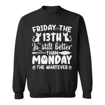 Friday The Thirnth Is Still Better Than Monday Halloween Sweatshirt - Seseable