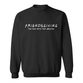 Friendsgiving The One With Your Besties Thanksgiving Sweatshirt - Monsterry