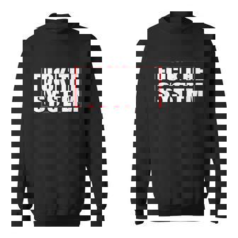 Fuck The System Saying Against Rules Anti Sweatshirt - Thegiftio