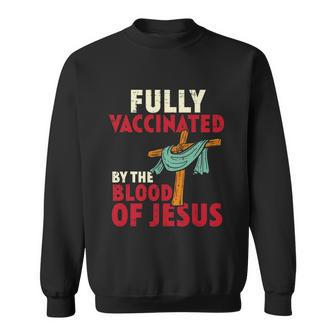 Fully Vaccinated By Blood Of Jesus Christian V2 Sweatshirt - Monsterry UK