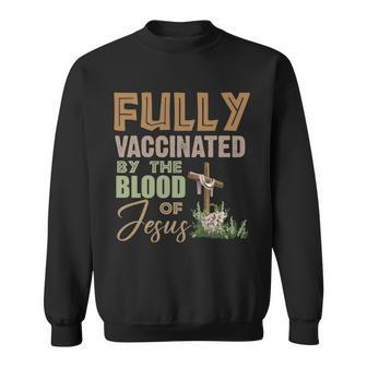 Fully Vaccinated By The Blood Of Jesus Tshirt Sweatshirt - Monsterry