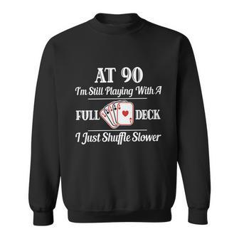 Funny 90Th Birthday Gift Cool Gift 90 Year Old Cards Great Gift Sweatshirt - Monsterry