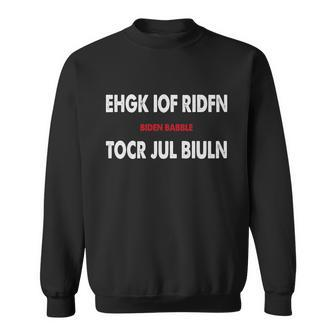 Funny Anti Biden Ehgk Iof Ridfn Tocr Jul Biuln Biden Babble Sweatshirt - Monsterry UK