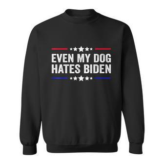 Funny Anti Biden Even My Dog Hates Biden Funny Anti President Joe Biden Sweatshirt - Monsterry UK