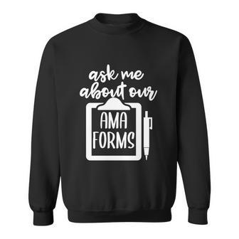 Funny Ask Me About Our Ama Forms Healthcare Sweatshirt - Monsterry