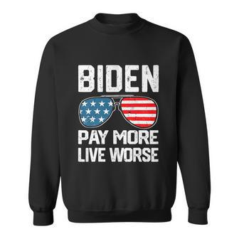 Funny Biden Pay More Live Worse Political Humor Sarcasm Sunglasses Design Sweatshirt - Monsterry DE
