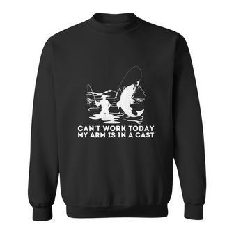Funny Cant Work Today My Arm Is In A Cast Fisherman Sweatshirt - Monsterry CA