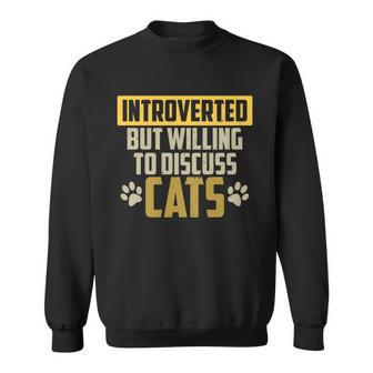 Funny Cat Paws Introverted But Willing To Discuss Cats Sweatshirt - Monsterry UK