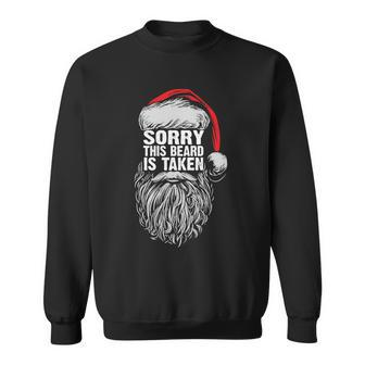 Funny Christmas Sorry This Beard Is Taken Santa Claus Sweatshirt - Monsterry