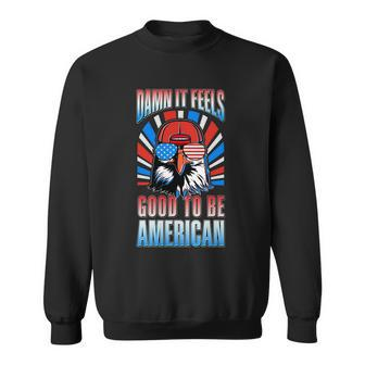 Funny Damn It Feels Good To Be American Eagle 4Th Of July Sweatshirt - Monsterry