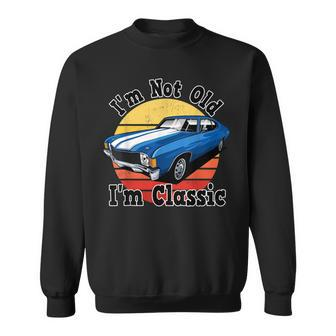 Funny Design Retro Old Car Graphic Men Not Old Im Classic  Sweatshirt