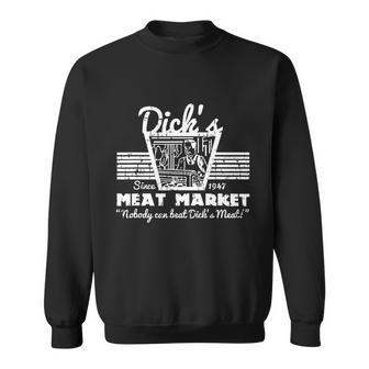 Funny Dicks Meat Market Gift Funny Adult Humor Pun Gift Tshirt Sweatshirt - Monsterry AU