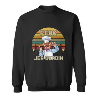 Funny Ferk Jer Berdin Retro Vintage Sweatshirt - Monsterry