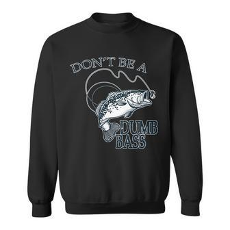 Funny Fishing - Dont Be A Dumb Bass Sweatshirt - Monsterry CA