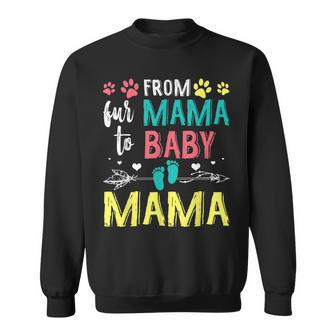 Funny From Fur Mama To Baby Mama Sweatshirt - Thegiftio UK