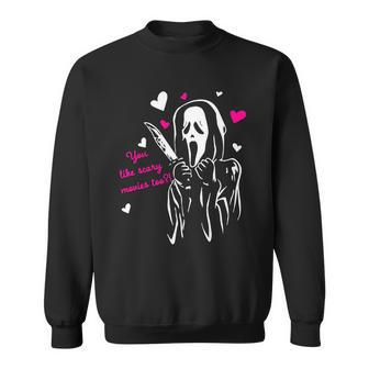 Funny Ghost Face You Like Scary Movies Too Sweatshirt - Thegiftio UK
